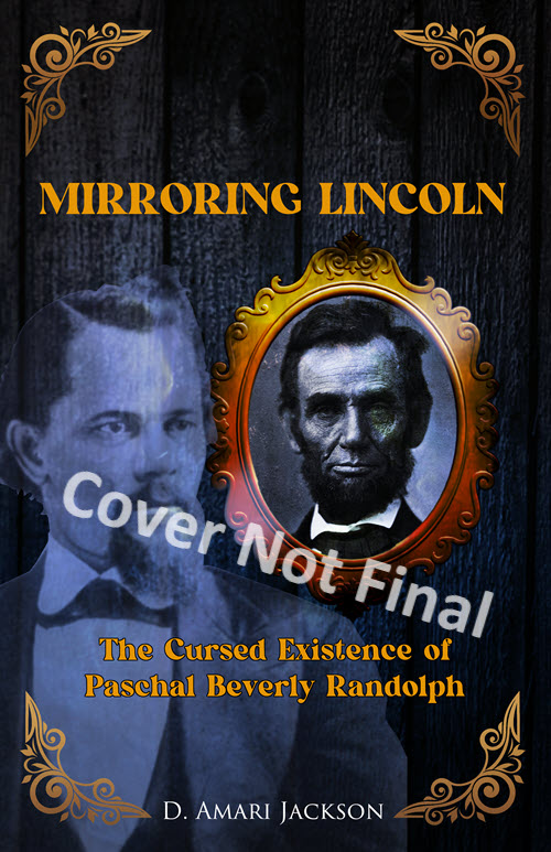 Book Cover Mirroring Lincoln: The Cursed Existence of Paschal Beverly Randolph by D. Amari Jackson