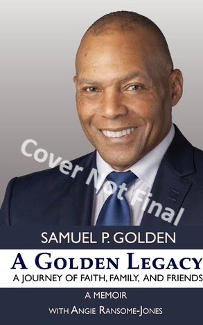 Book Cover A Golden Legacy: Faith, Family, and a Life of Purpose by Samuel P. Golden
