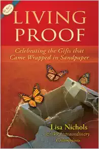 Book Cover Image of Living Proof: Celebrating The Gifts That Came Wrapped In Sandpaper by Lisa Nichols