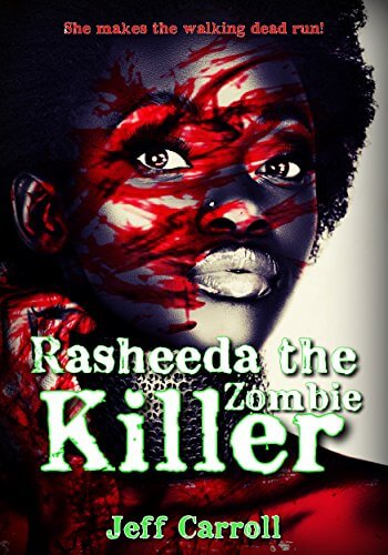 Book Cover Image of Rasheeda the Zombie Killer by Jeff Carroll