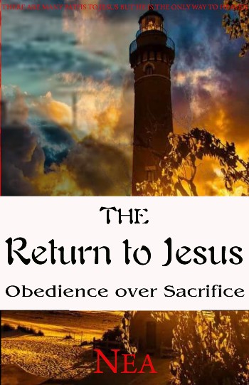 Click for a larger image of The Return to Jesus: Obedience Over Sacrifice