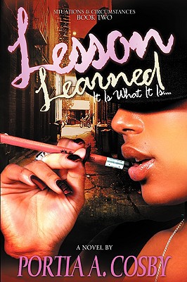 Book Cover Image of Lesson Learned: It Is What It Is (Situations & Circumstances) by Portia Cosby