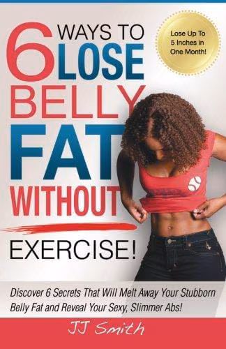 Cover: 6 Ways To Lose Belly Fat Without Exercise!