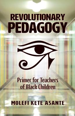 Book Cover Revolutionary Pedagogy by Molefi Kete Asante