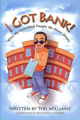 Book cover of I Got Bank!: What My Granddad Taught Me About Money by Teri Williams
