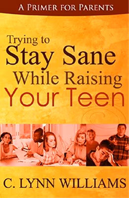 Cover: Trying to Stay Sane While Raising Your Teen