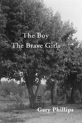 Book Cover The Boy    The Brave Girls by Gary Phillips