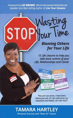 Cover: Stop Wasting Your Time Blaming Others for Your Life: 15 Life Lessons to help you take back control of your Life, Relationships and Career