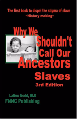 Cover: Why We Shouldn’t Call Our Ancestors Slaves