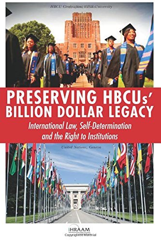 Book Cover Preserving HBCUs’ Billion Dollar Legacy: International Law, Self-Determination and the Right to Institutions by International Human Rights Association of American Minorities