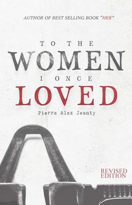 Book Cover To The Women I Once Loved by Pierre Alex Jeanty