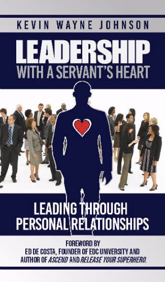 Leadership with a Servant’s Heart: Leading Through Personal Relationships