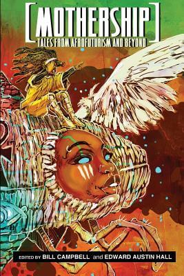 Book cover of Mothership: Tales From Afrofuturism And Beyond by Bill Campbell and Edward Austin Hall