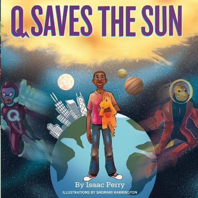 Click for more detail about Q Saves the Sun by Isaac Perry