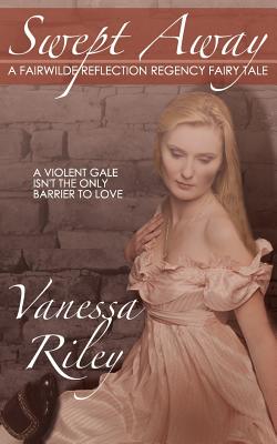 Click for more detail about Swept Away: A Fairwilde Reflection Regency Fairy Tale by Vanessa Riley