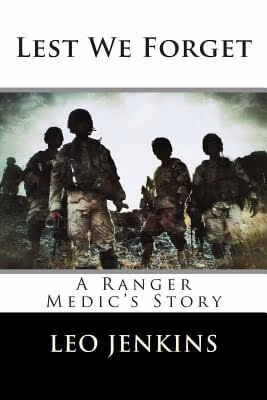 Lest We Forget: An Army Ranger Medic’s Story