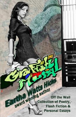 Book Cover Graffiti Mural: My Off the Wall Creative Writing by Eartha Watts-Hicks