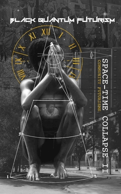 Book Cover Space-Time Collapse II: Community Futurisms by Rasheedah Phillips