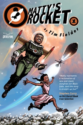 Book Cover Image of Matty’s Rocket Book One (Reissue) by Tim Fielder