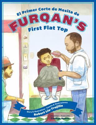 Book Cover Image of Furqan’s First Flat Top – El Primer Corte de Mesita de Furqan by Robert Liu-Trujillo