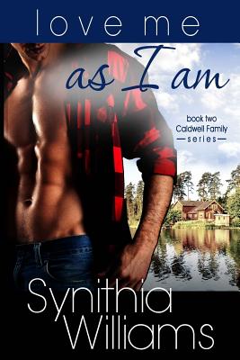 Book Cover Image of Love Me As I Am by Synithia Williams
