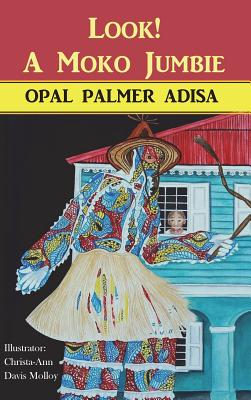 Click for more detail about Look! A Moko Jumbie (Hardcase) by Opal Palmer Adisa