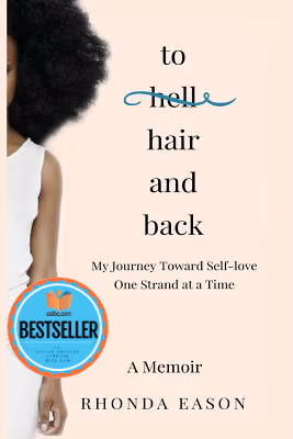 To Hair and Back: My Journey Toward Self-love One Strand at a Time