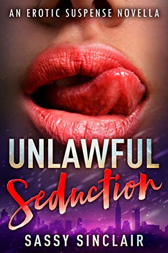 Book Cover Unlawful Seduction: An Erotic Suspense Novella (Lawyers in Lust, Book 2) by Sassy Sinclair