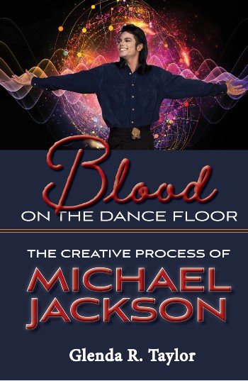 Book Cover: Blood on the Dance Floor: The Creative Process of Michael Jackson by Glenda R. Taylor
