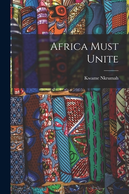 Book Cover Africa Must Unite by Kwame Nkrumah