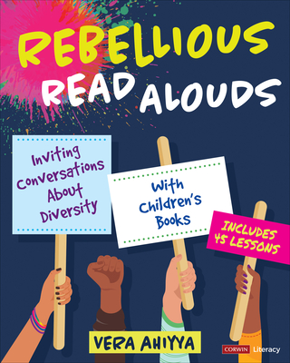 Book Cover Rebellious Read Alouds: Inviting Conversations about Diversity with Children?s Books [Grades K-5] by Vera Ahiyya