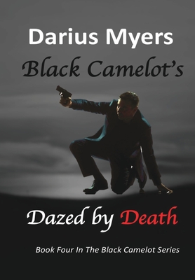 Book Cover Dazed By Death: Black Camelot’s #4 by Darius Myers