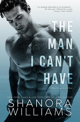 Book Cover The Man I Can’t Have by Shanora Williams