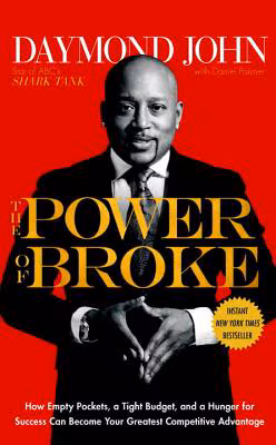 Cover: The Power of Broke: How Empty Pockets, a Tight Budget, and a Hunger for Success Can Become Your Greatest Competitive Advantage