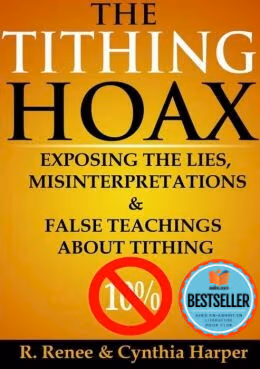 The Tithing Hoax: Exposing The Lies, Misinterpretations & False Teachings About Tithing