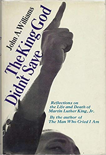 Book Cover Image of The King God Didn’t Save: Reflections on the Life and Death of Martin Luther King, Jr. by John A. Williams