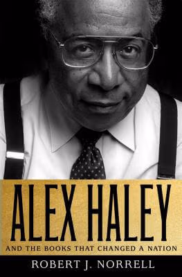 Cover: Alex Haley: And The Books That Changed A Nation