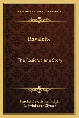 Book Cover Image of Ravalette: The Rosicrucian’s Story by Paschal Beverly Randolph