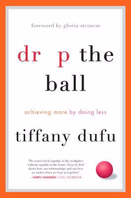 Cover: Drop the Ball: Achieving More by Doing Less