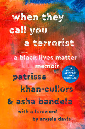 When They Call You a Terrorist: A Black Lives Matter Memoir