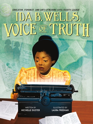 Book Cover Ida B. Wells, Voice of Truth: Educator, Feminist, and Anti-Lynching Civil Rights Leader by Michelle Duster