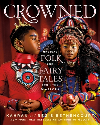 Book Cover Image of CROWNED: Magical Folk and Fairy Tales from the Diaspora by Kahran and Regis Bethencourt