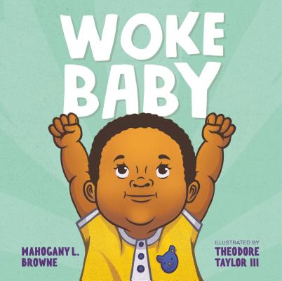 Book Cover Image of Woke Baby by Mahogany L. Browne