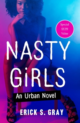 Click for more detail about Nasty Girls: An Urban Novel by Erick S. Gray