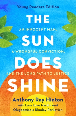 Book Cover The Sun Does Shine (Young Readers Edition): An Innocent Man, A Wrongful Conviction, and the Long Path to Justice by Anthony Ray Hinton, with Lara Love Hardin and Olugbemisola Rhuday-Perkovich