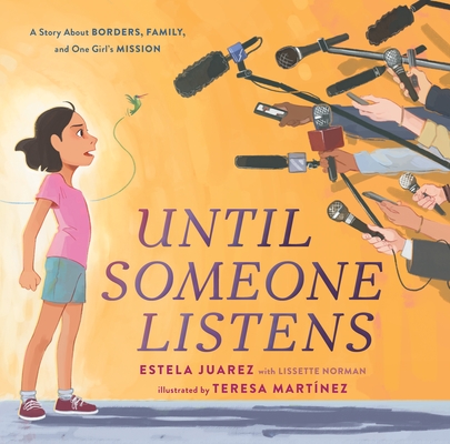 Book Cover Until Someone Listens: A Story about Borders, Family, and One Girl’s Mission by Lissette Norman
