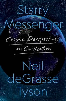 Book cover of Starry Messenger: Cosmic Perspectives on Civilization by Neil deGrasse Tyson