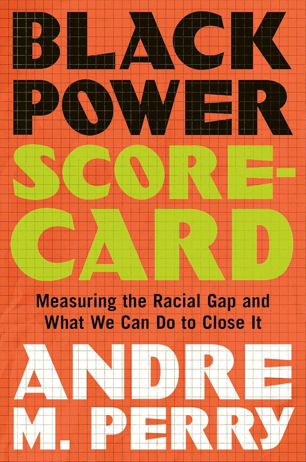 Book Cover of Black Power Scorecard: Measuring the Racial Gap and What We Can Do to Close It