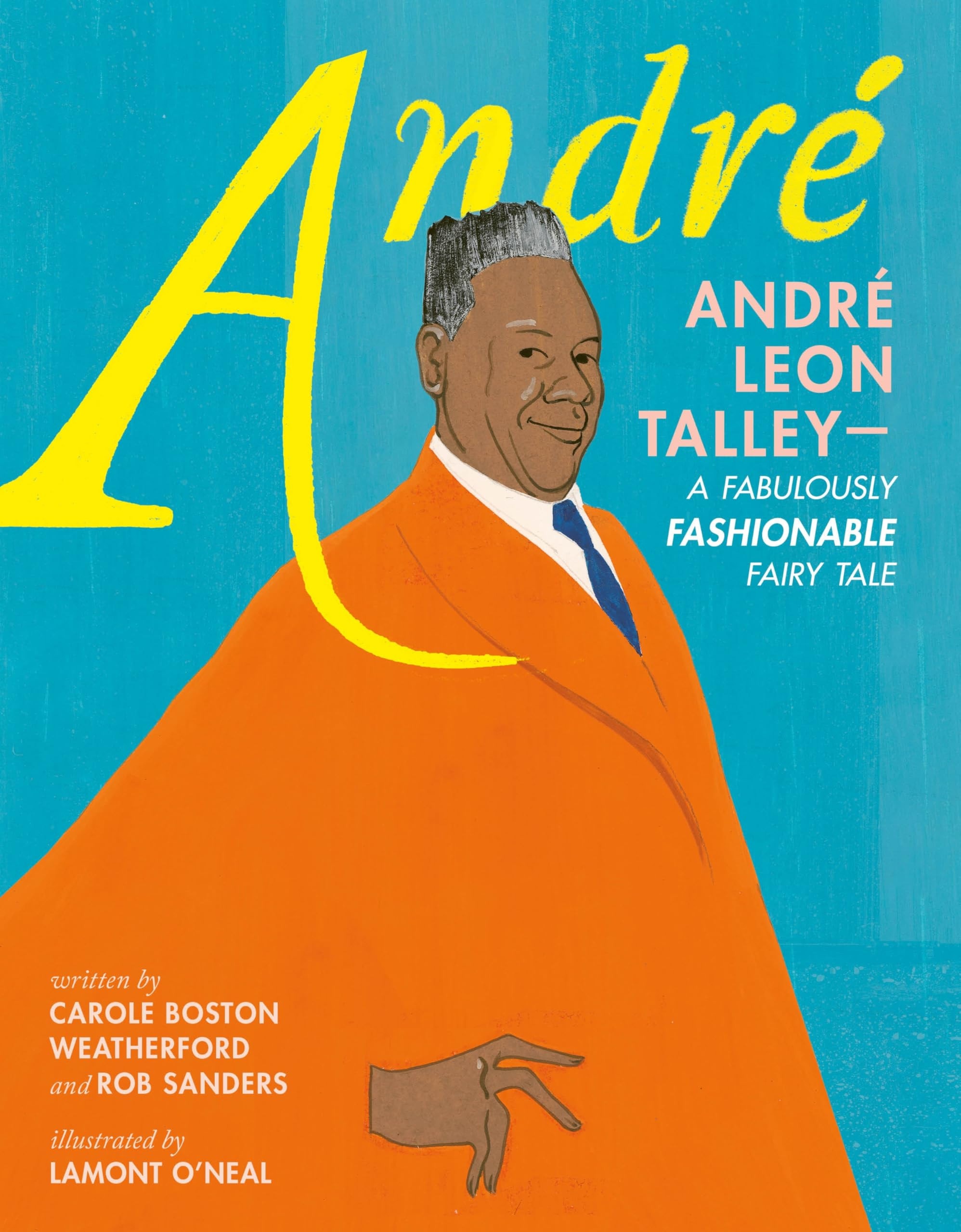 Book Cover Andre Andre Leon TalleyA Fabulously Fashionable Fairy Tale by Carole Boston Weatherford and Rob Sanders