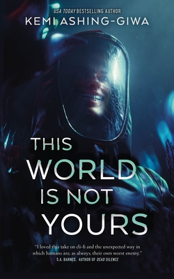 Click for more detail about This World Is Not Yours by Kemi Ashing-Giwa